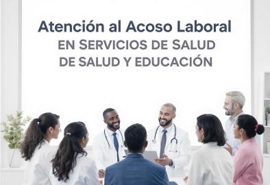 Atención al Acoso Laboral en Escenarios de Servicios de Salud y Educativos
